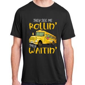 School Bus Driver They See Me Rollin They Waitin Adult ChromaSoft Performance T-Shirt