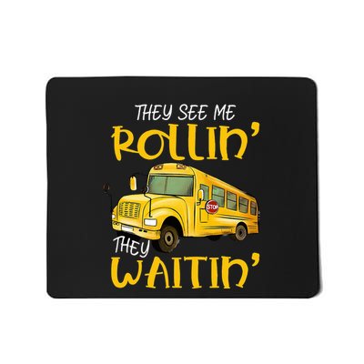 School Bus Driver They See Me Rollin They Waitin Mousepad