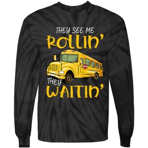 School Bus Driver They See Me Rollin They Waitin Tie-Dye Long Sleeve Shirt