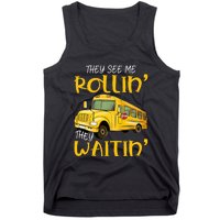 School Bus Driver They See Me Rollin They Waitin Tank Top