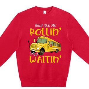 School Bus Driver They See Me Rollin They Waitin Premium Crewneck Sweatshirt