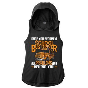 School Bus Driver All Problems Are Behind You Ladies PosiCharge Tri-Blend Wicking Draft Hoodie Tank