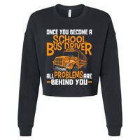 School Bus Driver All Problems Are Behind You Cropped Pullover Crew