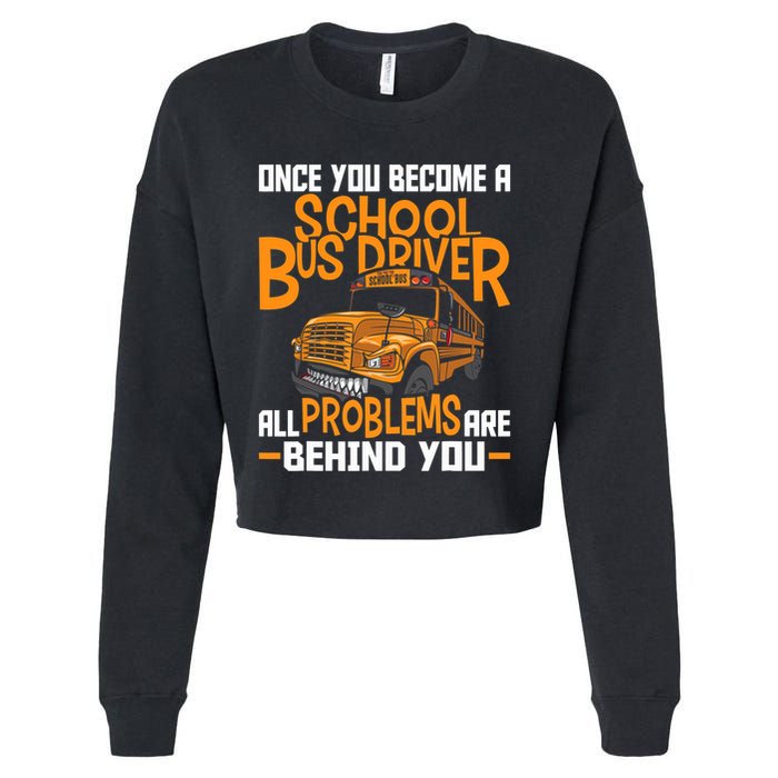 School Bus Driver All Problems Are Behind You Cropped Pullover Crew