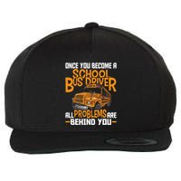 School Bus Driver All Problems Are Behind You Wool Snapback Cap
