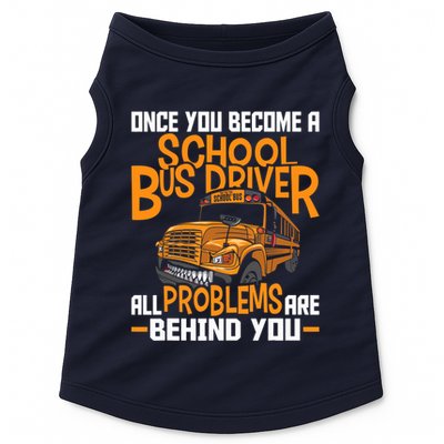 School Bus Driver All Problems Are Behind You Doggie Tank
