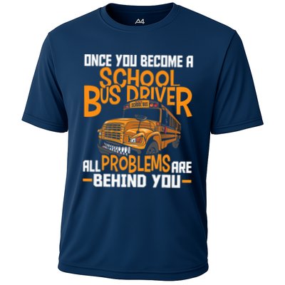 School Bus Driver All Problems Are Behind You Performance Shirt