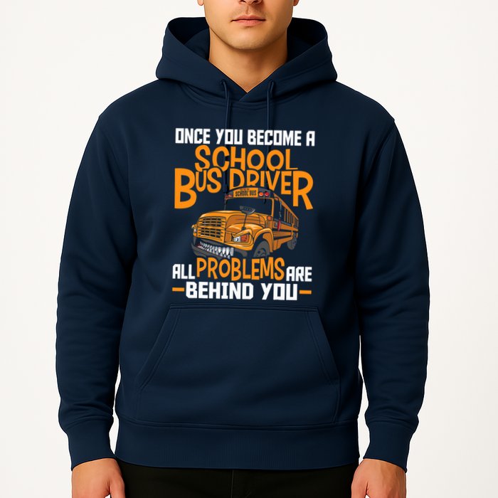 School Bus Driver All Problems Are Behind You Hoodie