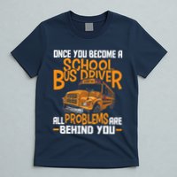 School Bus Driver All Problems Are Behind You T-Shirt