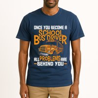 School Bus Driver All Problems Are Behind You Tall T-Shirt