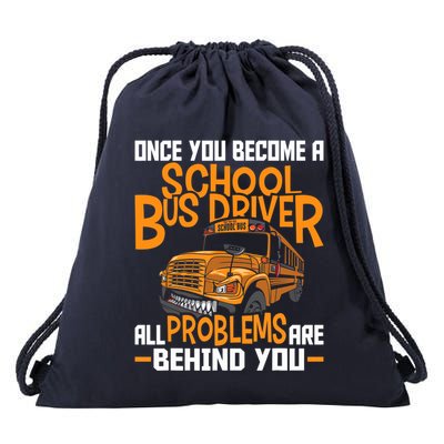 School Bus Driver All Problems Are Behind You Drawstring Bag
