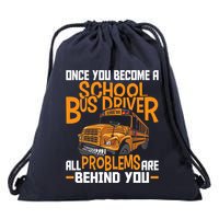 School Bus Driver All Problems Are Behind You Drawstring Bag
