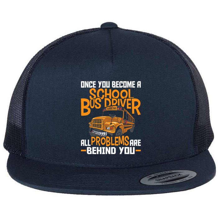 School Bus Driver All Problems Are Behind You Flatbill Hat
