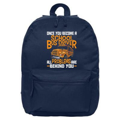 School Bus Driver All Problems Are Behind You 16 in Basic Backpack