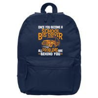 School Bus Driver All Problems Are Behind You 16 in Basic Backpack