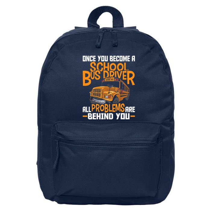 School Bus Driver All Problems Are Behind You 16 in Basic Backpack