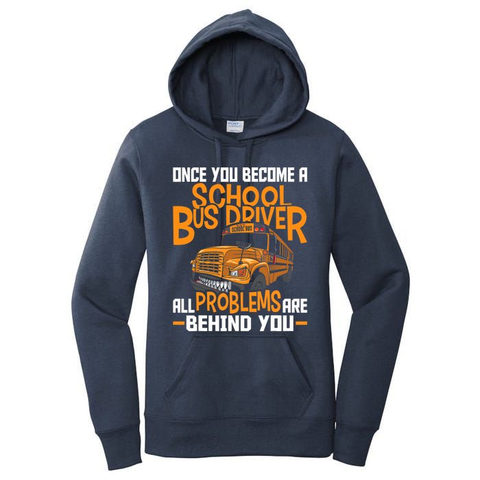 School Bus Driver All Problems Are Behind You Women's Pullover Hoodie