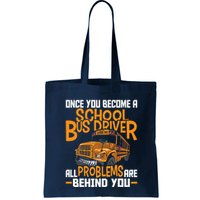 School Bus Driver All Problems Are Behind You Bag