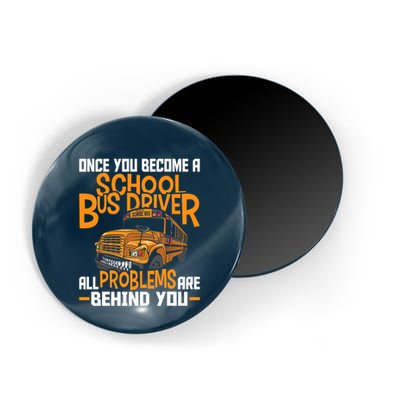 School Bus Driver All Problems Are Behind You Magnet
