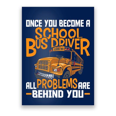 School Bus Driver All Problems Are Behind You Poster