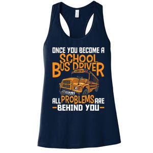 School Bus Driver All Problems Are Behind You Women's Racerback Tank