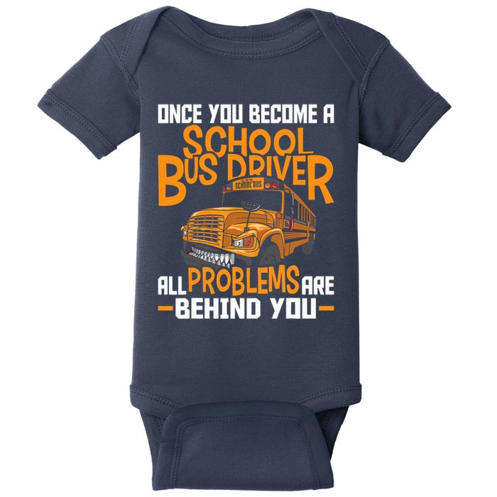 School Bus Driver All Problems Are Behind You Baby Bodysuit