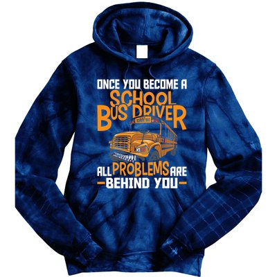 School Bus Driver All Problems Are Behind You Tie Dye Hoodie