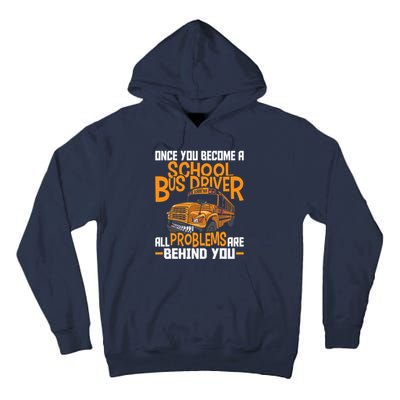 School Bus Driver All Problems Are Behind You Tall Hoodie