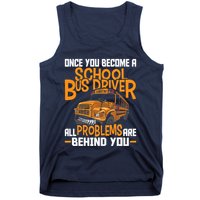 School Bus Driver All Problems Are Behind You Tank Top