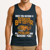 School Bus Driver All Problems Are Behind You Tank Top