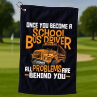 School Bus Driver All Problems Are Behind You Golf Towel