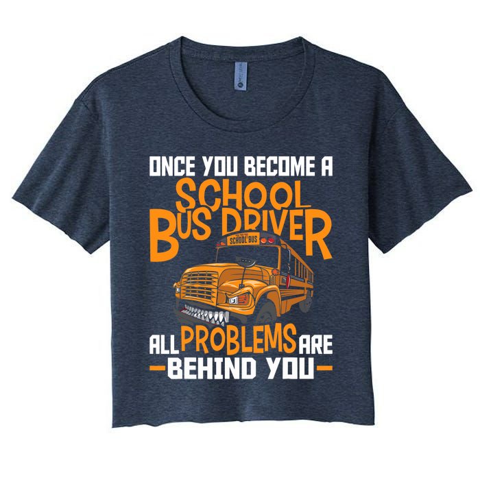 School Bus Driver All Problems Are Behind You Women's Crop Top Tee