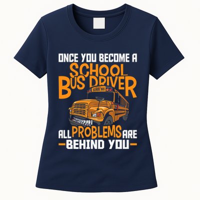 School Bus Driver All Problems Are Behind You Womens T-Shirt