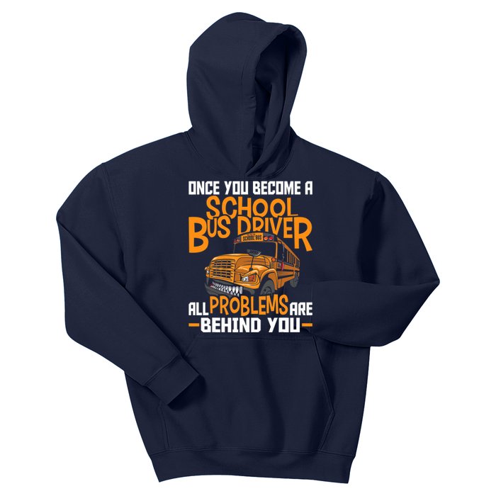 School Bus Driver All Problems Are Behind You Kids Hoodie