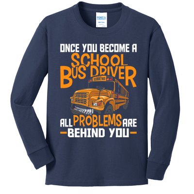 School Bus Driver All Problems Are Behind You Kids Long Sleeve Shirt