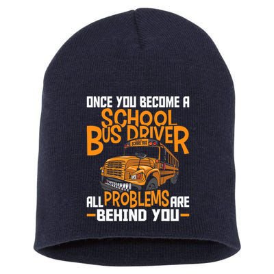 School Bus Driver All Problems Are Behind You Short Acrylic Beanie