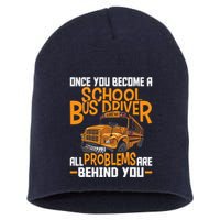 School Bus Driver All Problems Are Behind You Short Acrylic Beanie