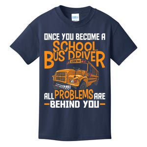 School Bus Driver All Problems Are Behind You Kids T-Shirt