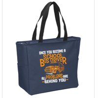 School Bus Driver All Problems Are Behind You Zip Tote Bag