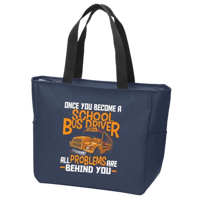 School Bus Driver All Problems Are Behind You Zip Tote Bag