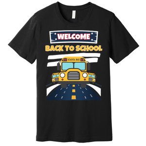 School Bus Driver Teachers Students Welcome Back To School Premium T-Shirt