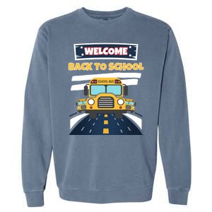 School Bus Driver Teachers Students Welcome Back To School Garment-Dyed Sweatshirt