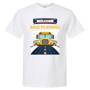 School Bus Driver Teachers Students Welcome Back To School Garment-Dyed Heavyweight T-Shirt