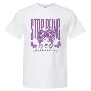 Stop Being Desperate Sassy Doll Garment-Dyed Heavyweight T-Shirt