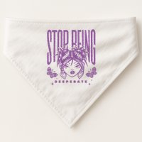 Stop Being Desperate Sassy Doll USA-Made Doggie Bandana