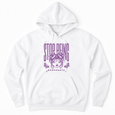 Stop Being Desperate Sassy Doll Hoodie