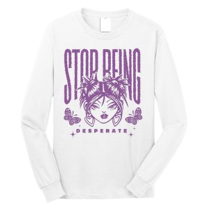 Stop Being Desperate Sassy Doll Long Sleeve Shirt