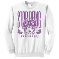 Stop Being Desperate Sassy Doll Sweatshirt