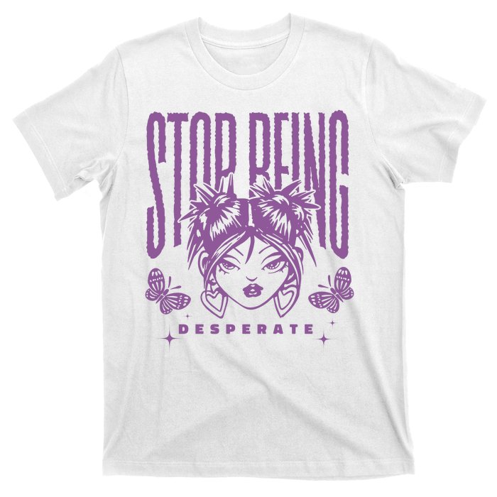 Stop Being Desperate Sassy Doll T-Shirt