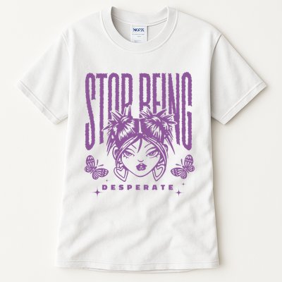 Stop Being Desperate Sassy Doll Tall T-Shirt